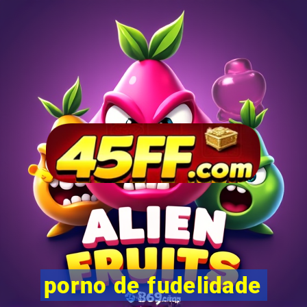 porno de fudelidade
